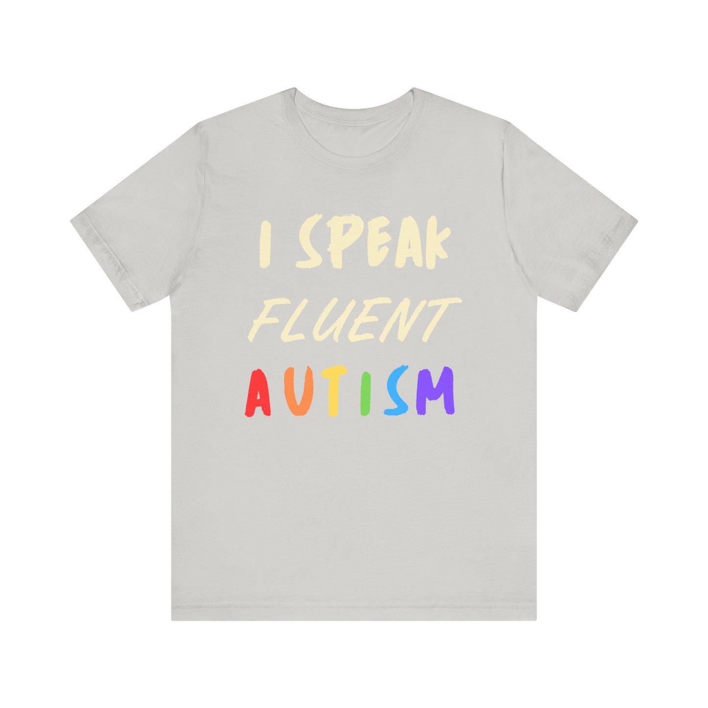 I speak fluent Autism Unisex Jersey Short Sleeve Tee