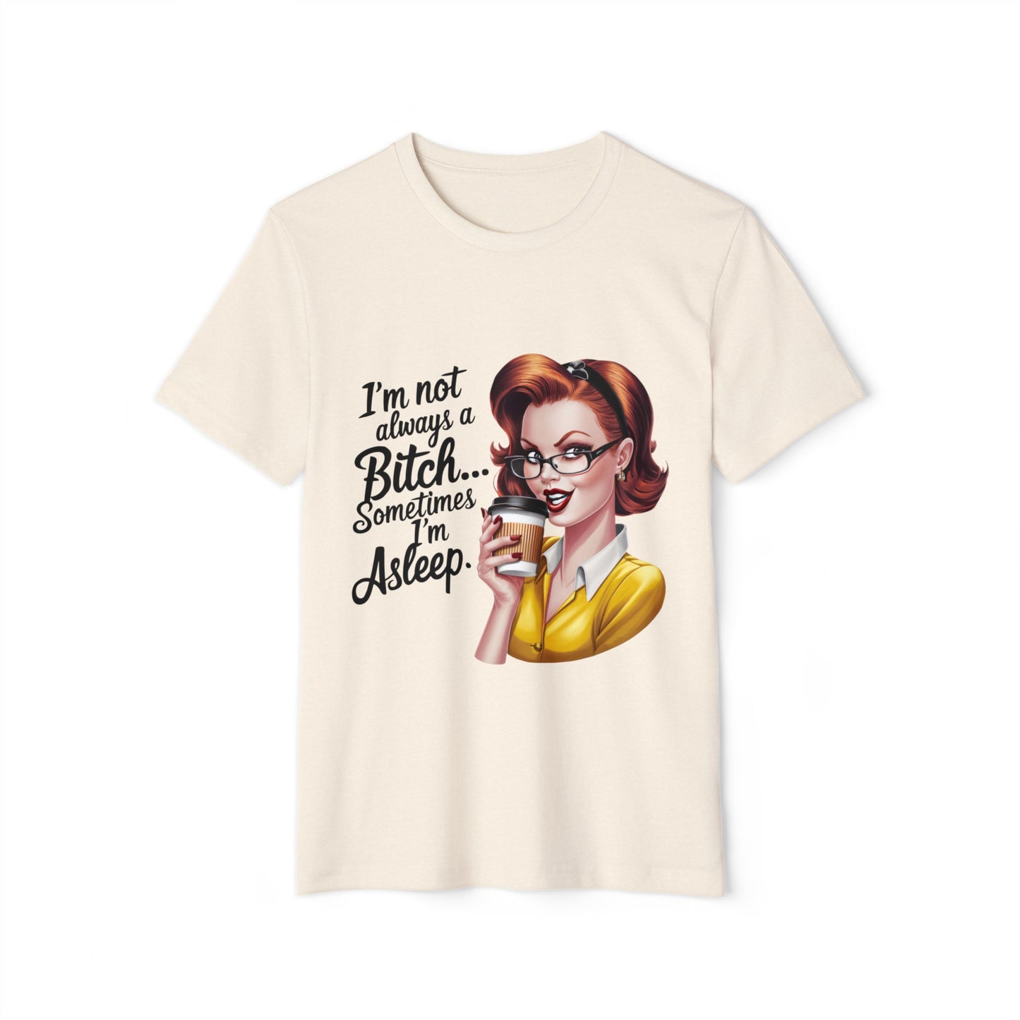 I'm not always... Unisex Recycled Organic T-Shirt