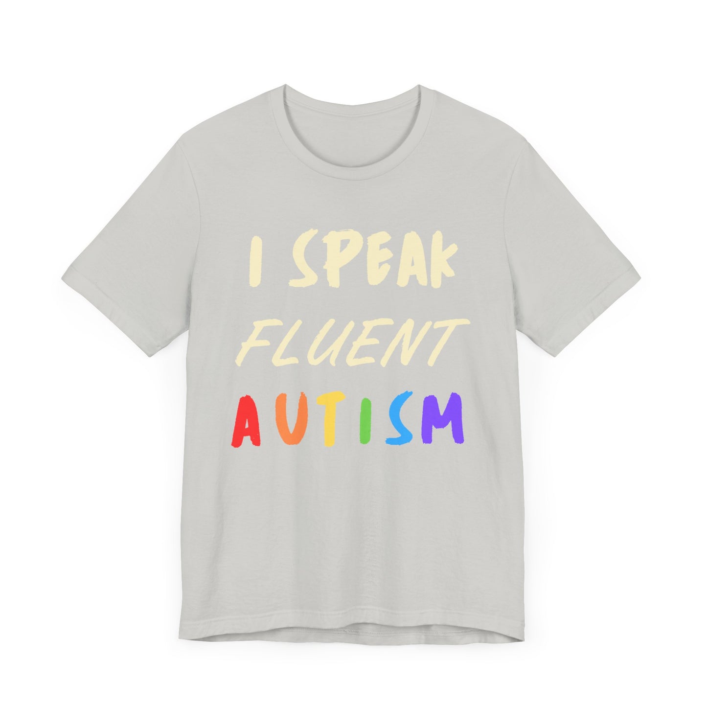 I speak fluent Autism Unisex Jersey Short Sleeve Tee