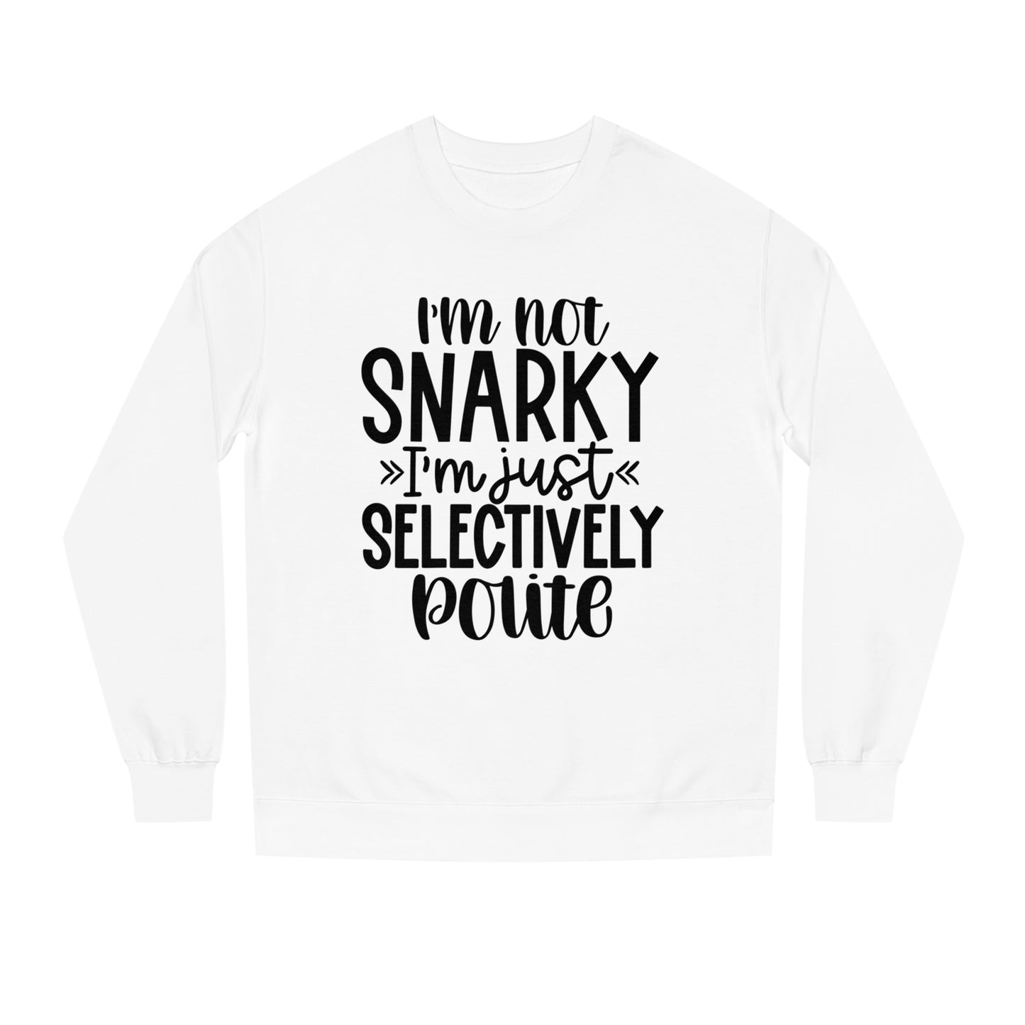 I'm not snarky Unisex Crew Neck Sweatshirt