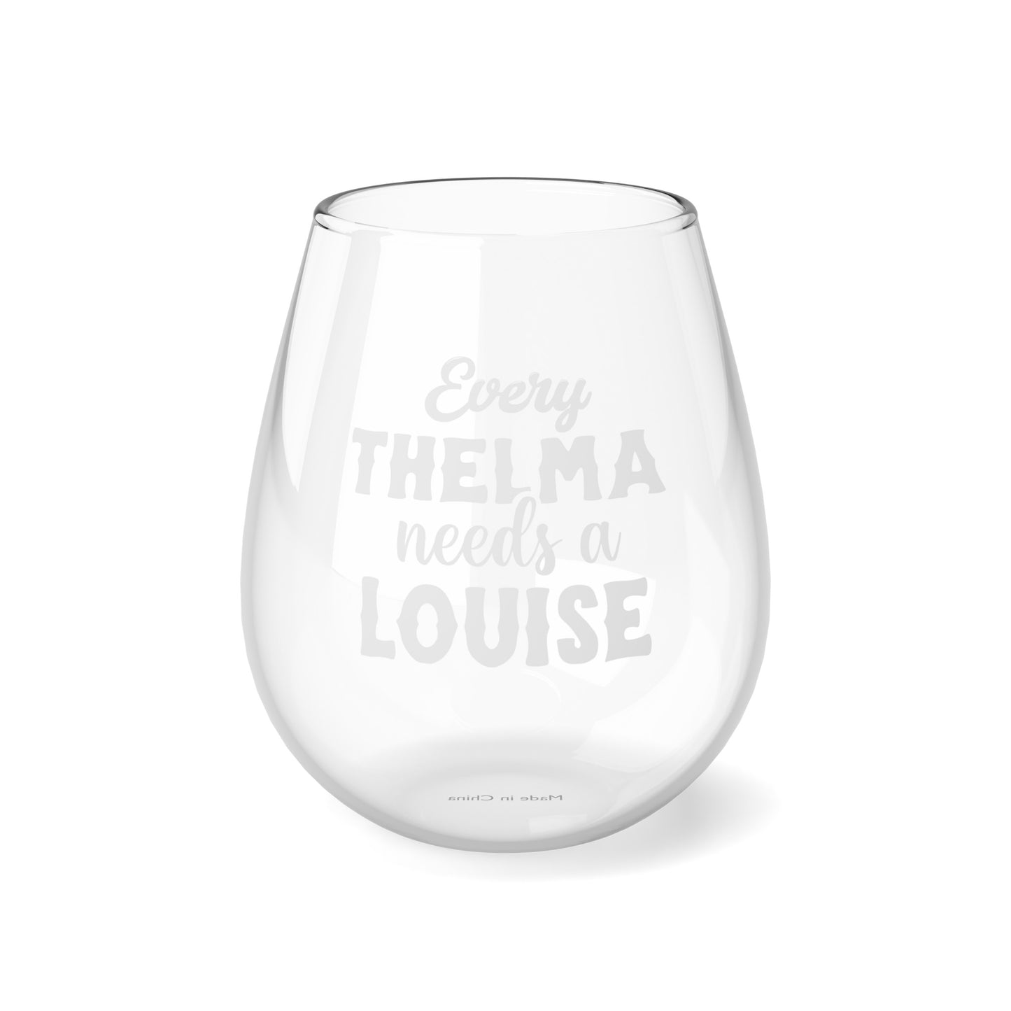 Every Thelma needs a Louise Stemless Wine Glass, 11.75oz