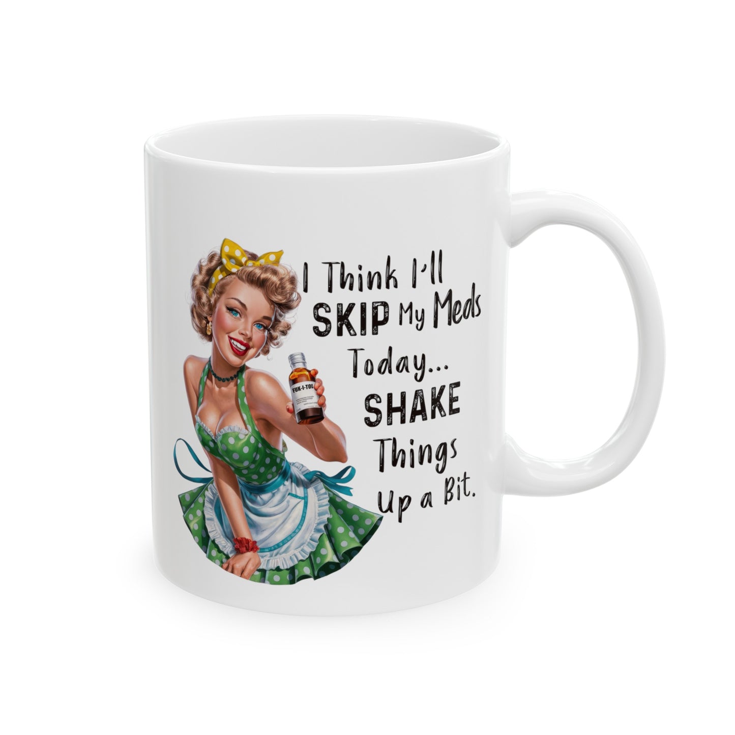 Skipped my meds Ceramic Mug, (11oz, 15oz)