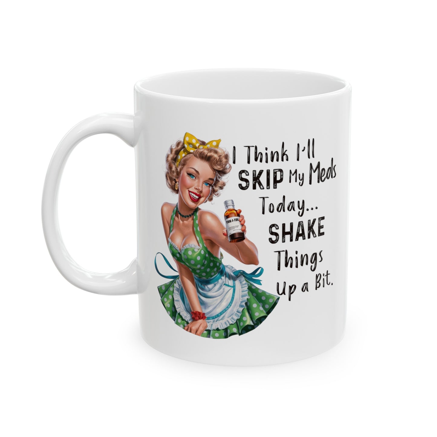 Skipped my meds Ceramic Mug, (11oz, 15oz)