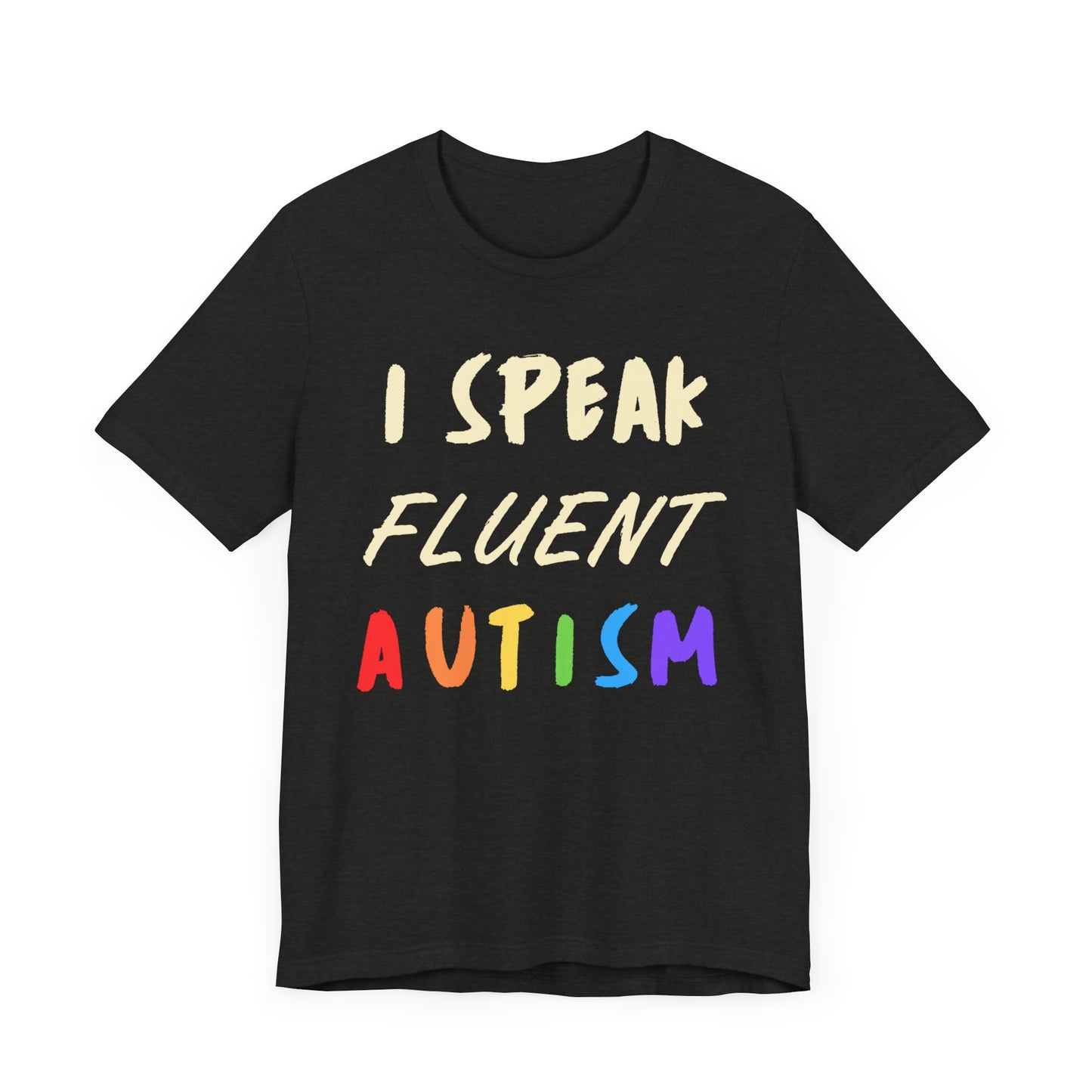 I speak fluent Autism Unisex Jersey Short Sleeve Tee