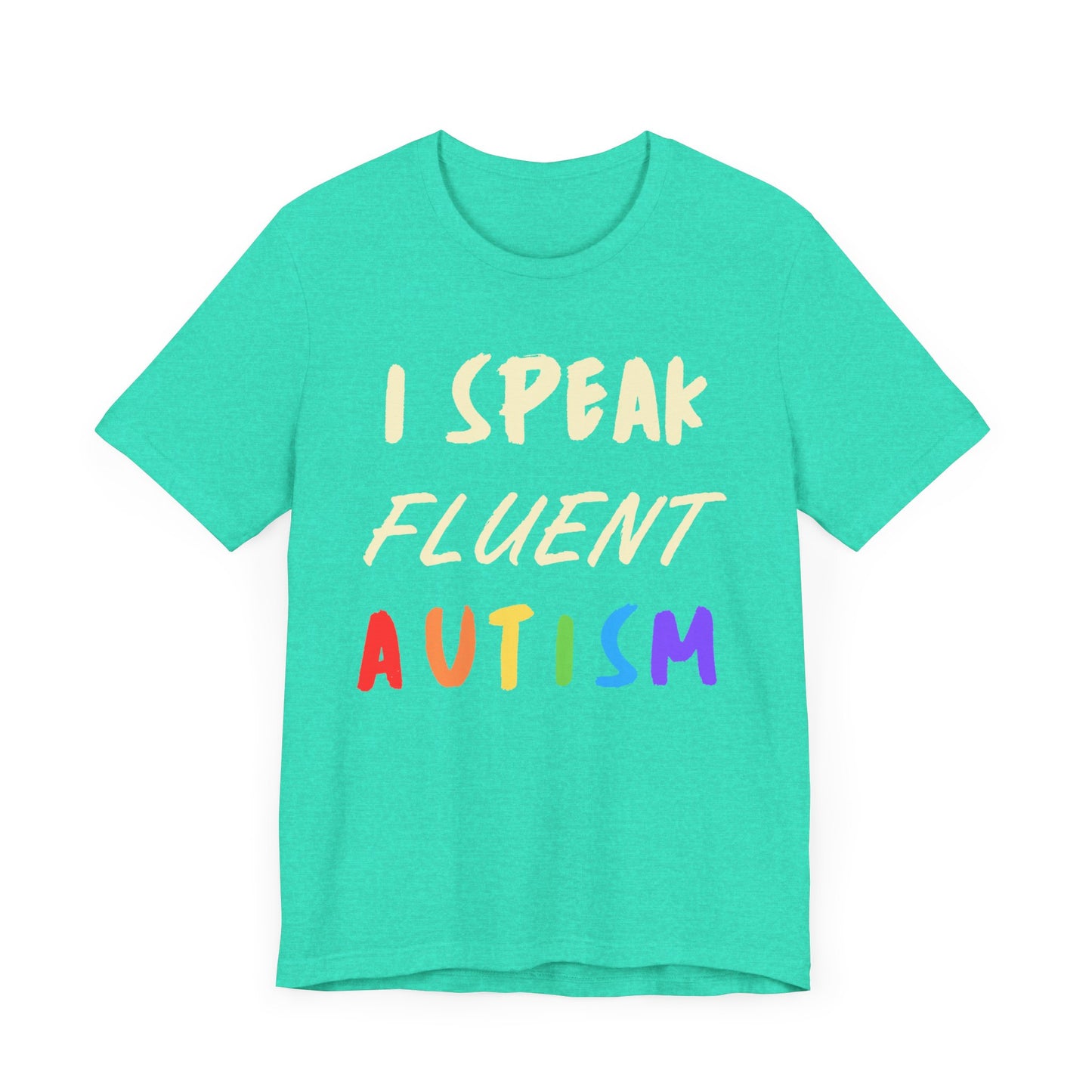 I speak fluent Autism Unisex Jersey Short Sleeve Tee
