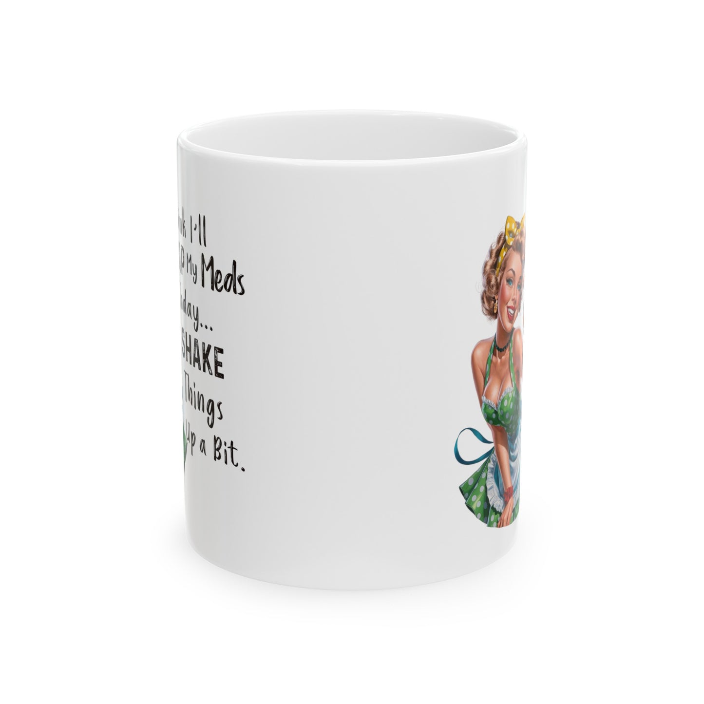 Skipped my meds Ceramic Mug, (11oz, 15oz)