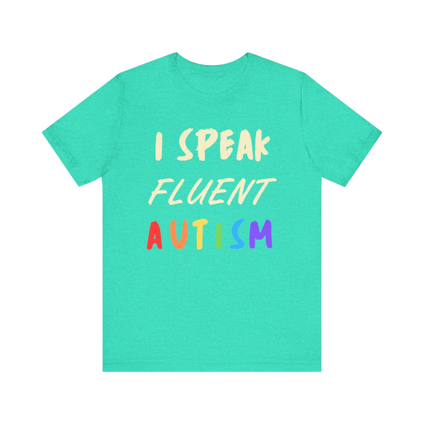 I speak fluent Autism Unisex Jersey Short Sleeve Tee