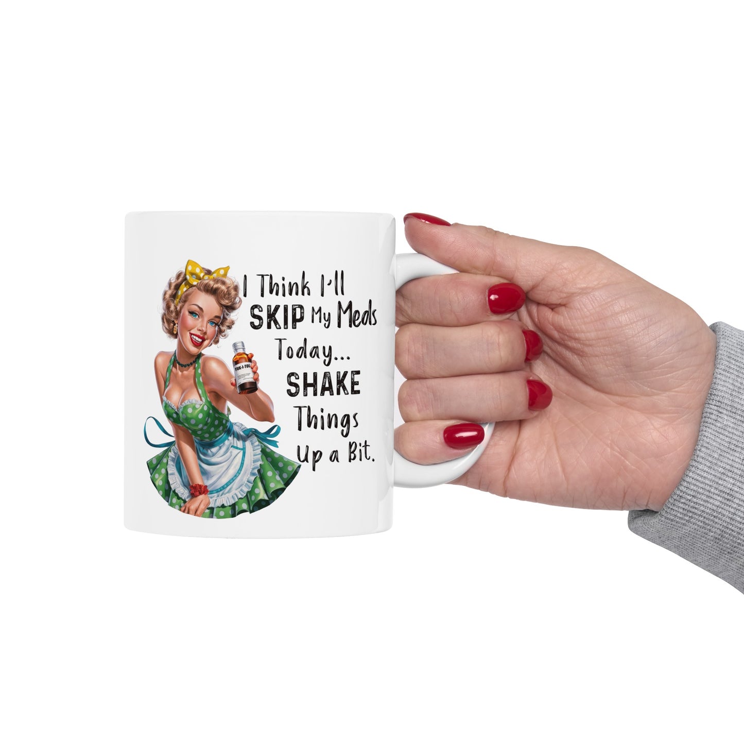 Skipped my meds Ceramic Mug, (11oz, 15oz)