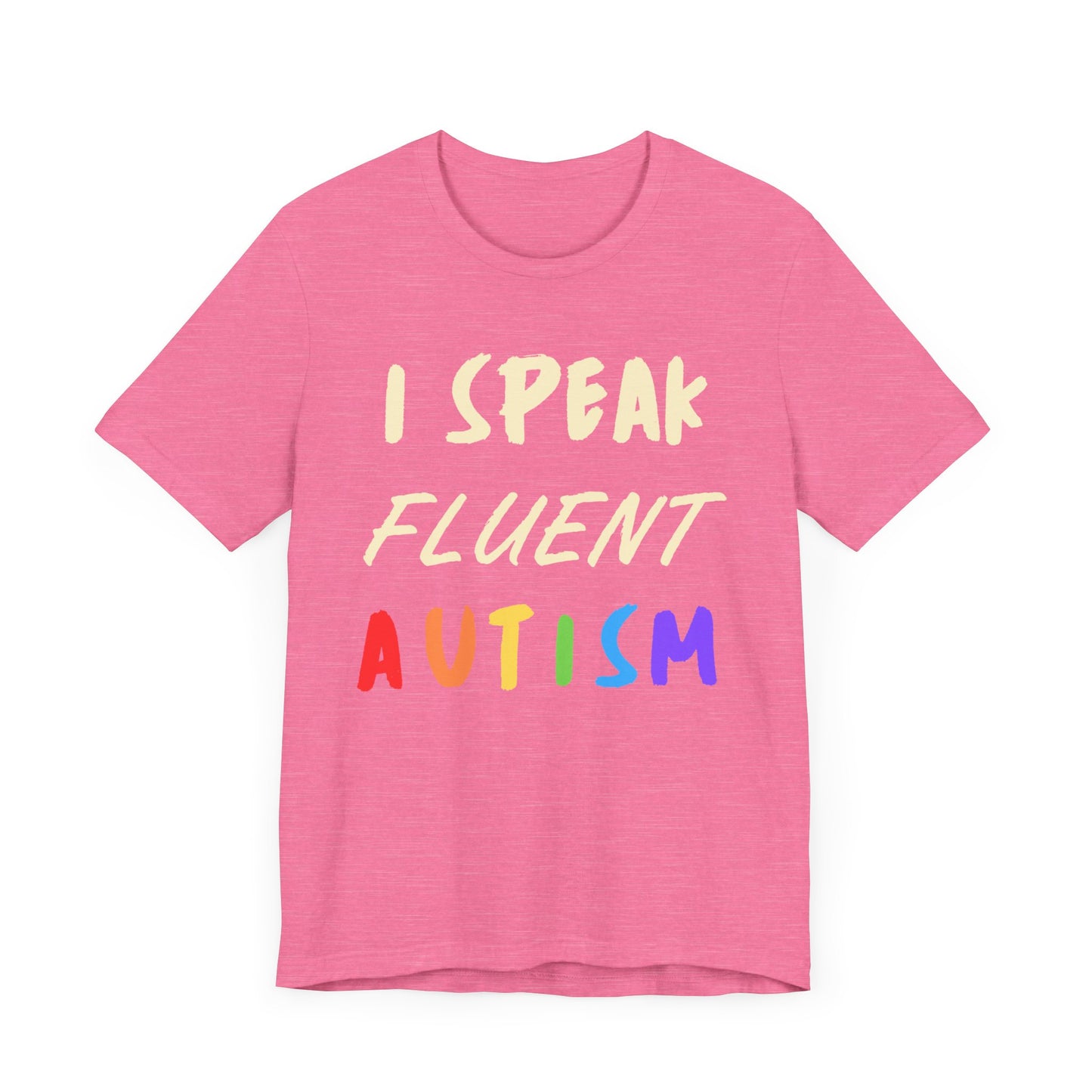 I speak fluent Autism Unisex Jersey Short Sleeve Tee