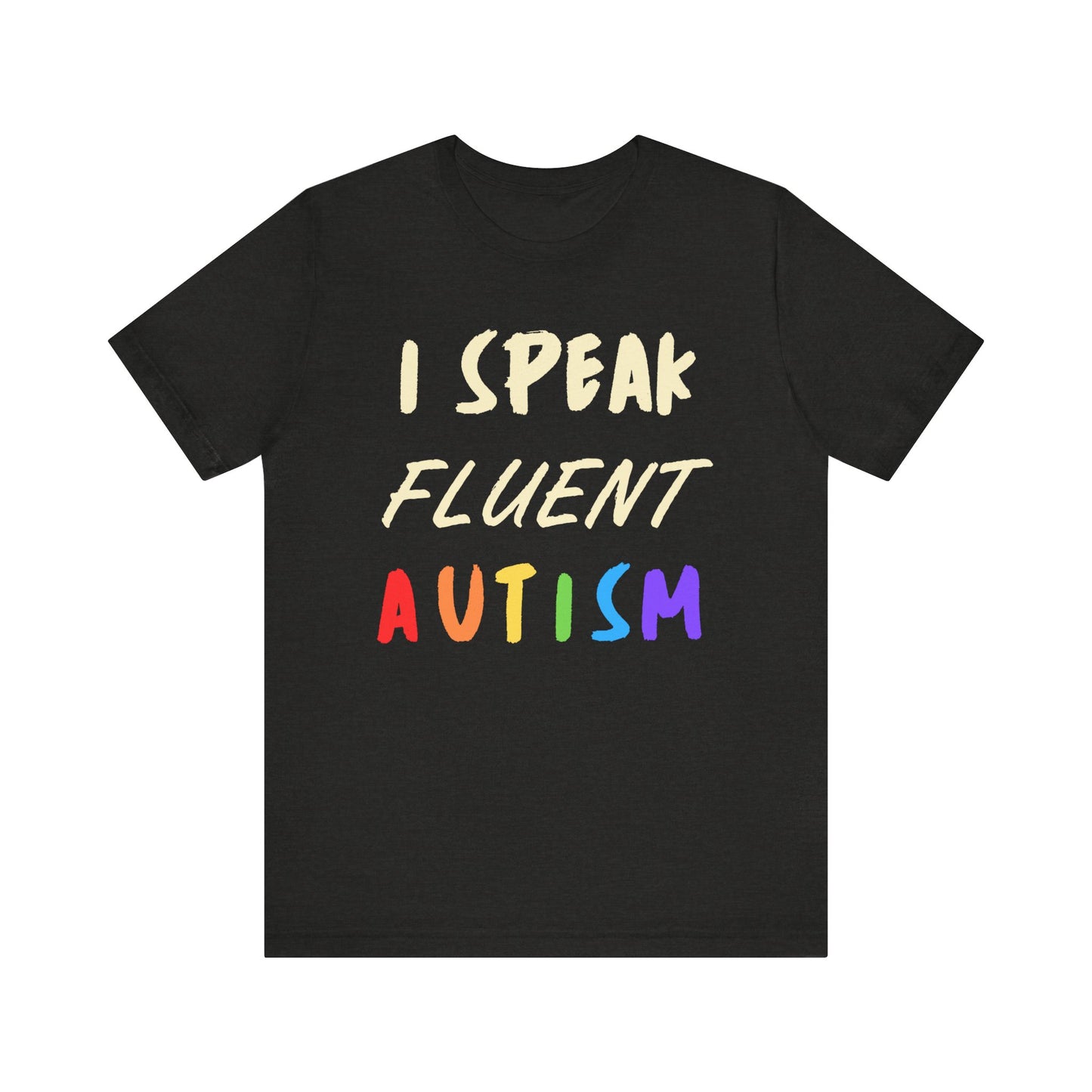 I speak fluent Autism Unisex Jersey Short Sleeve Tee