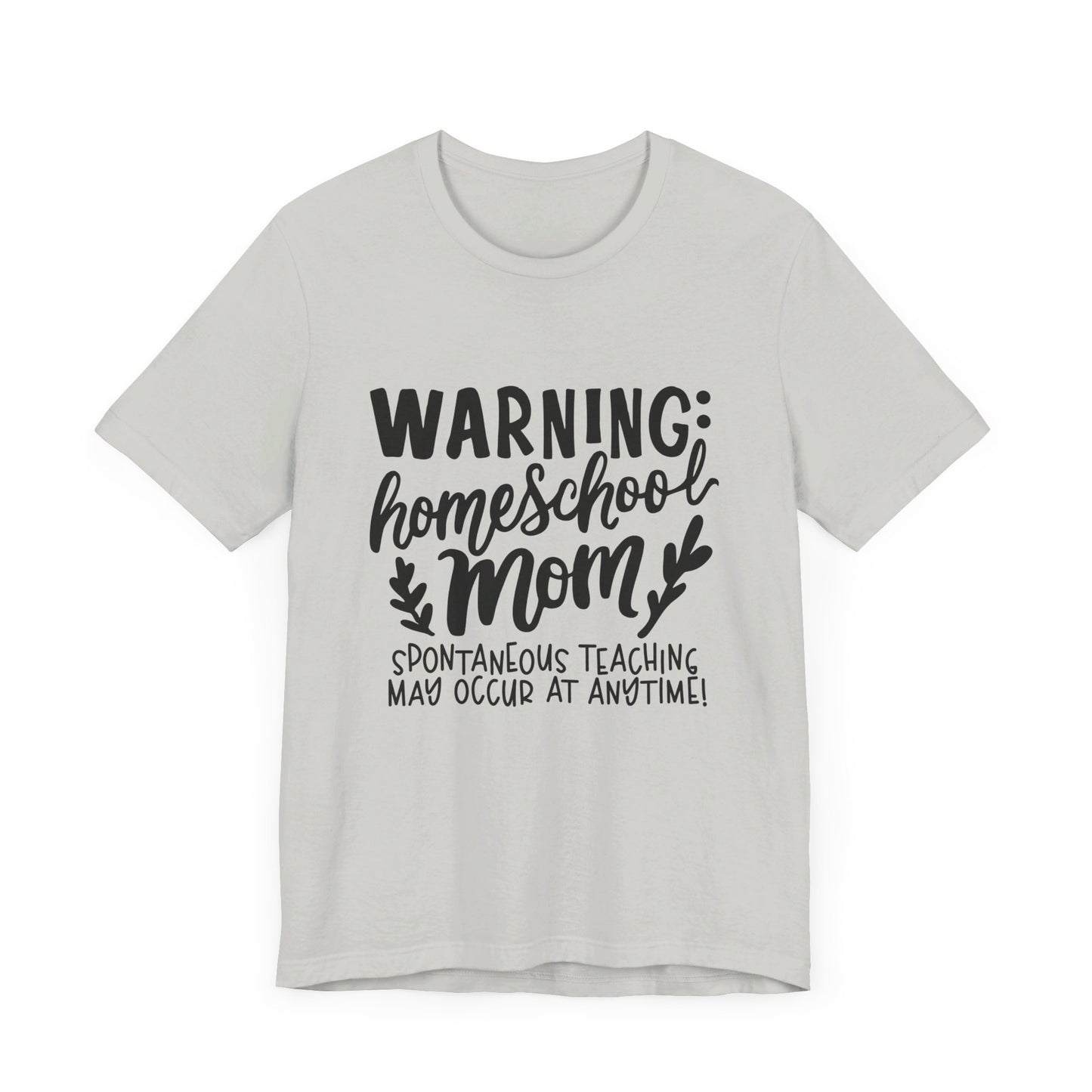 WARNING: Homeschooling MOM Unisex Jersey Short Sleeve Tee