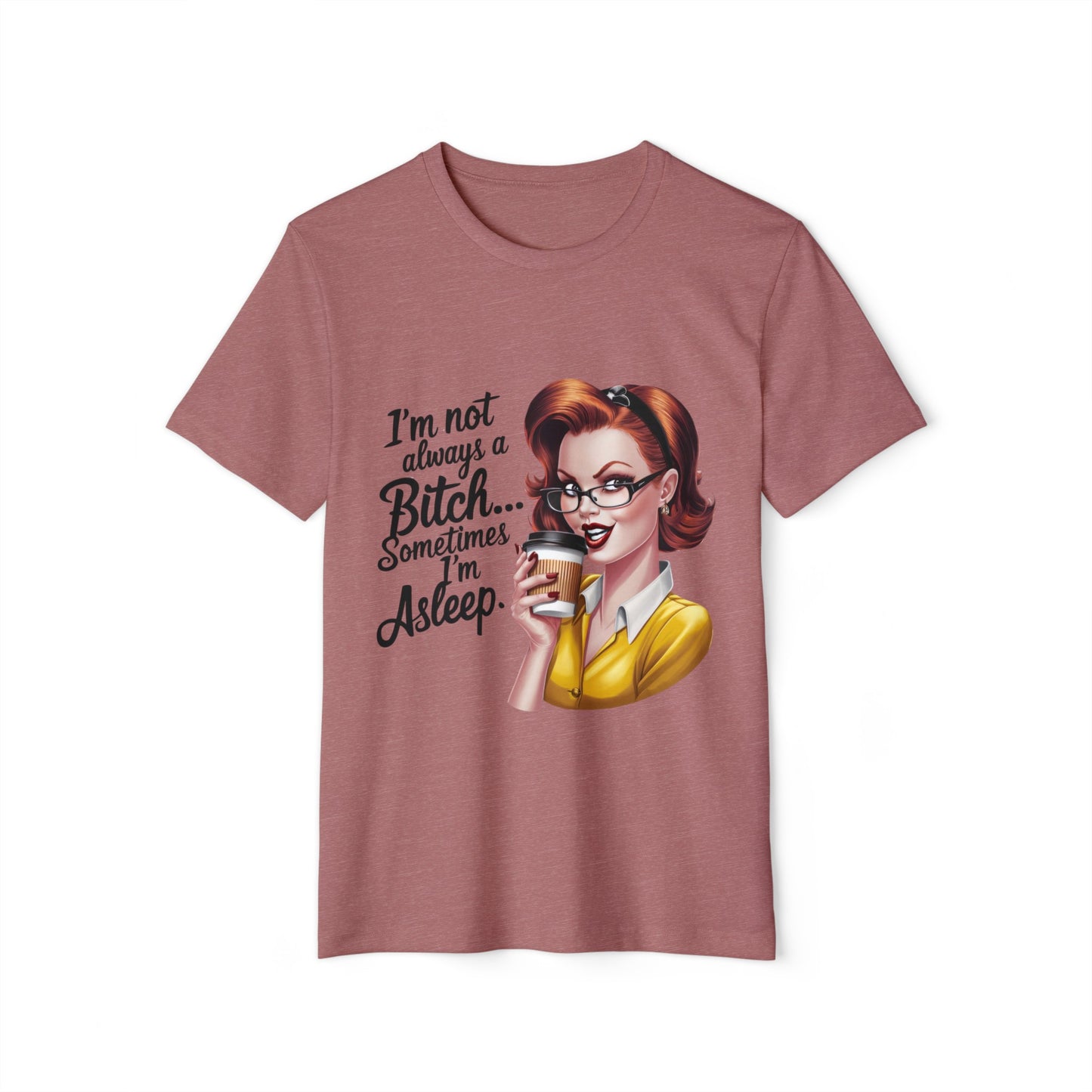 I'm not always... Unisex Recycled Organic T-Shirt
