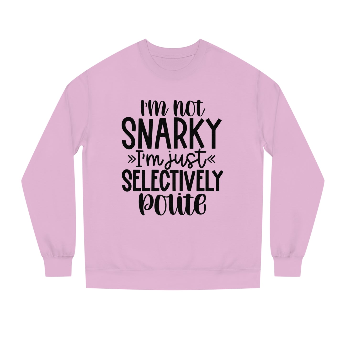 I'm not snarky Unisex Crew Neck Sweatshirt