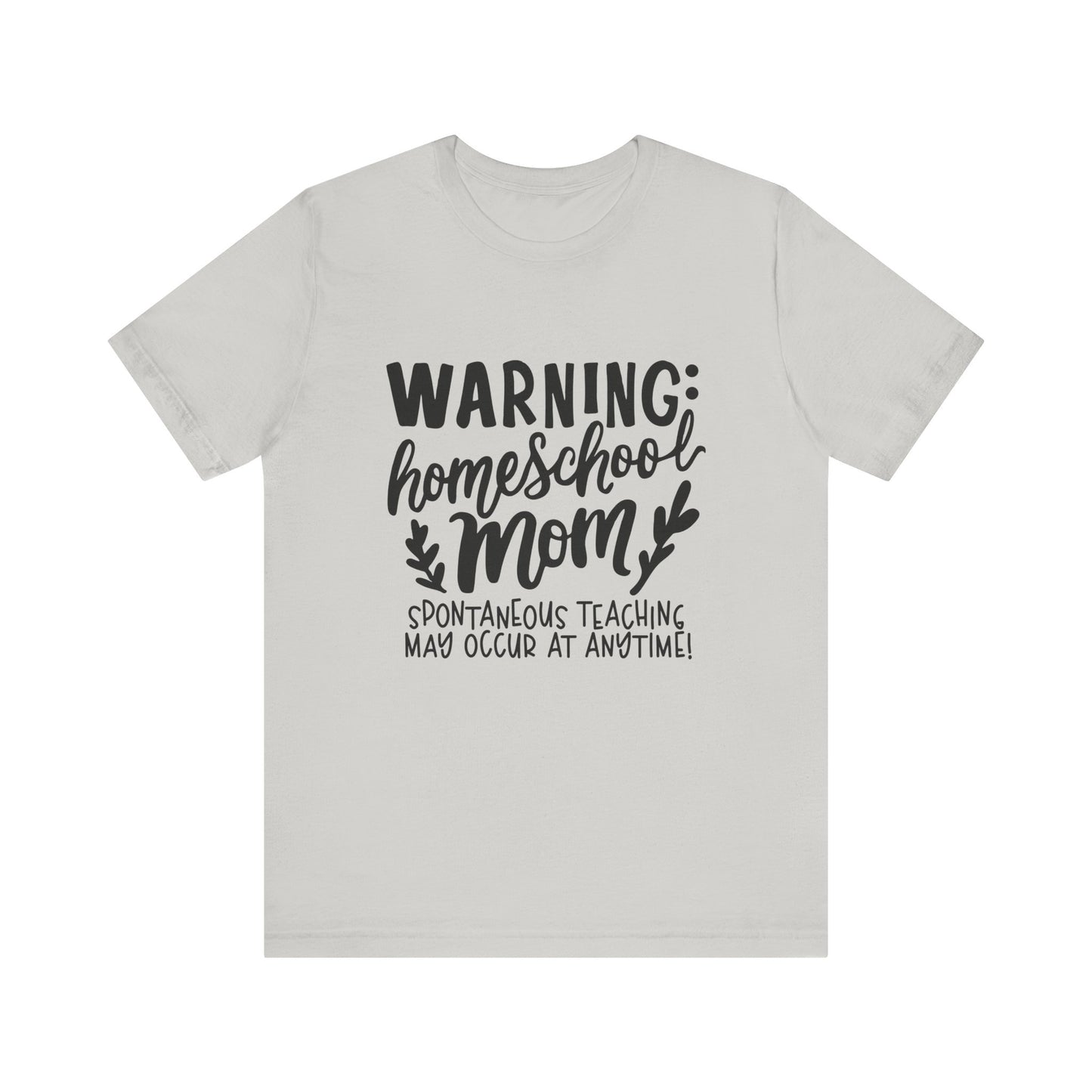 WARNING: Homeschooling MOM Unisex Jersey Short Sleeve Tee