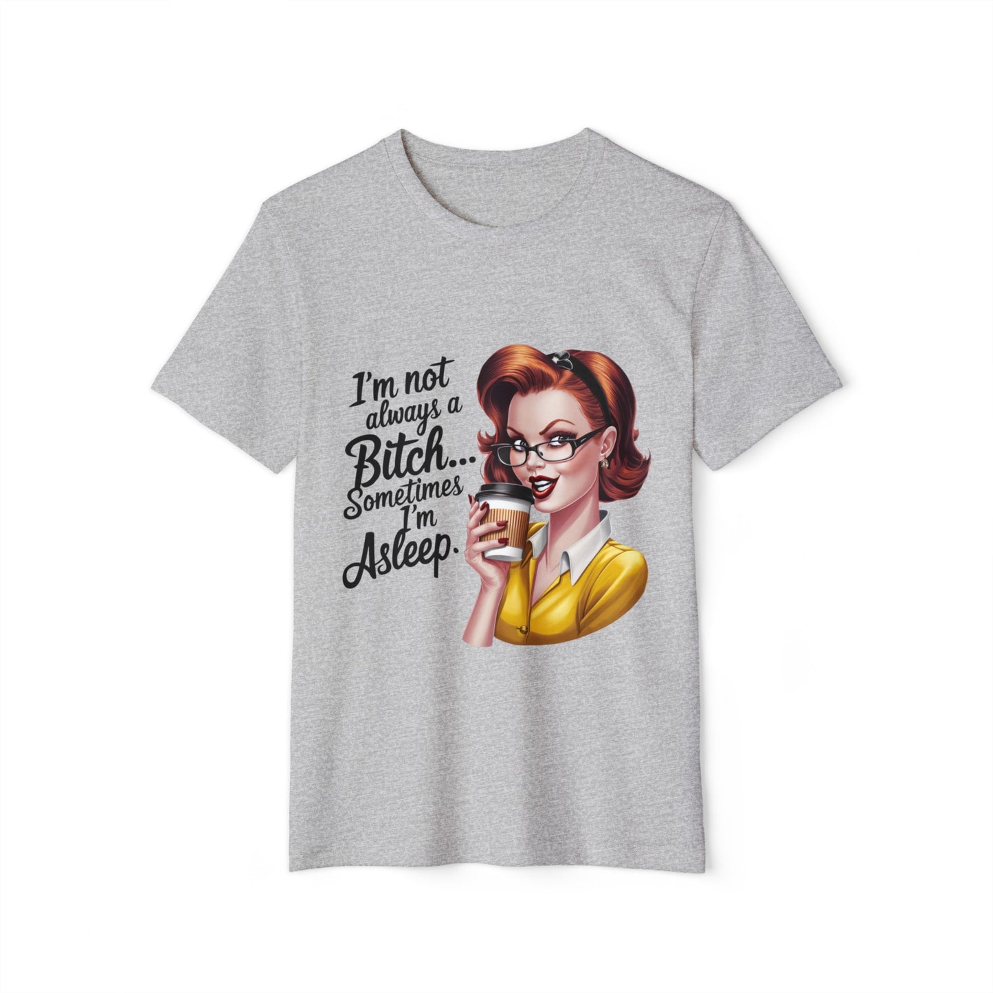 I'm not always... Unisex Recycled Organic T-Shirt