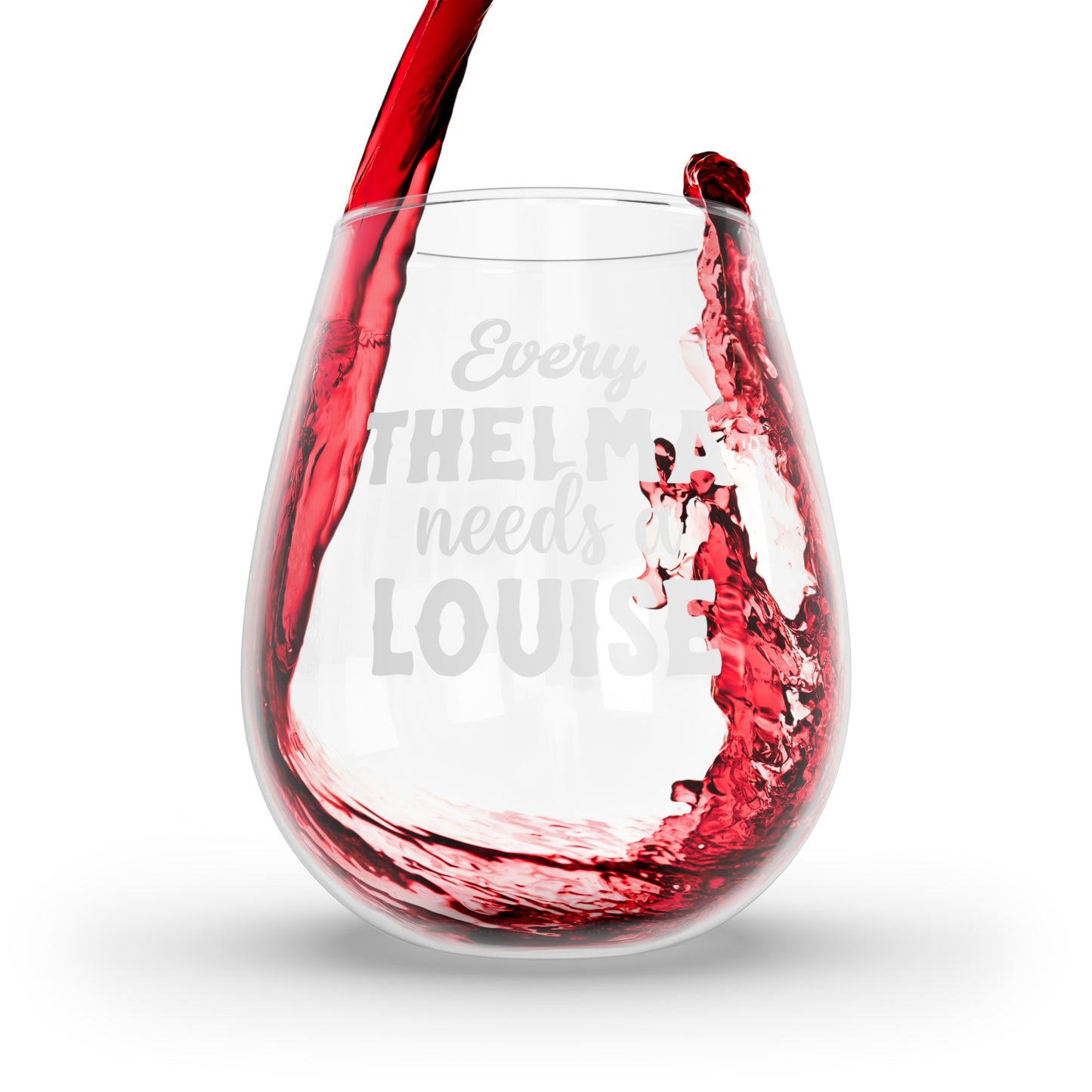 Every Thelma needs a Louise Stemless Wine Glass, 11.75oz