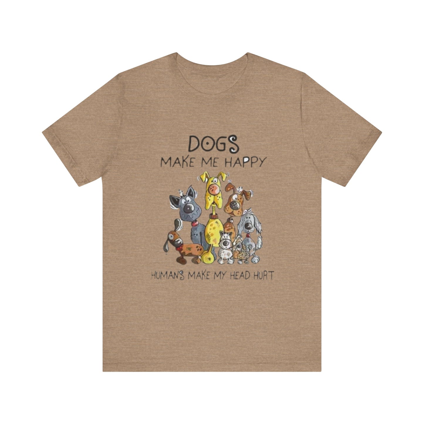 Dogs Make Me Happy Unisex Jersey Short Sleeve Tee