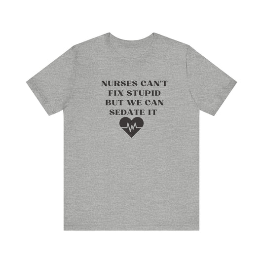 Nurses can’t fix Unisex Jersey Short Sleeve Tee