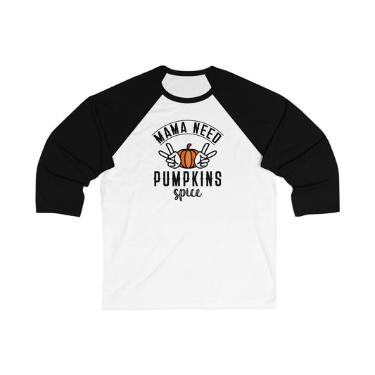 Mama Needs Pumpkin Spice Unisex 3\4 Sleeve Baseball Tee