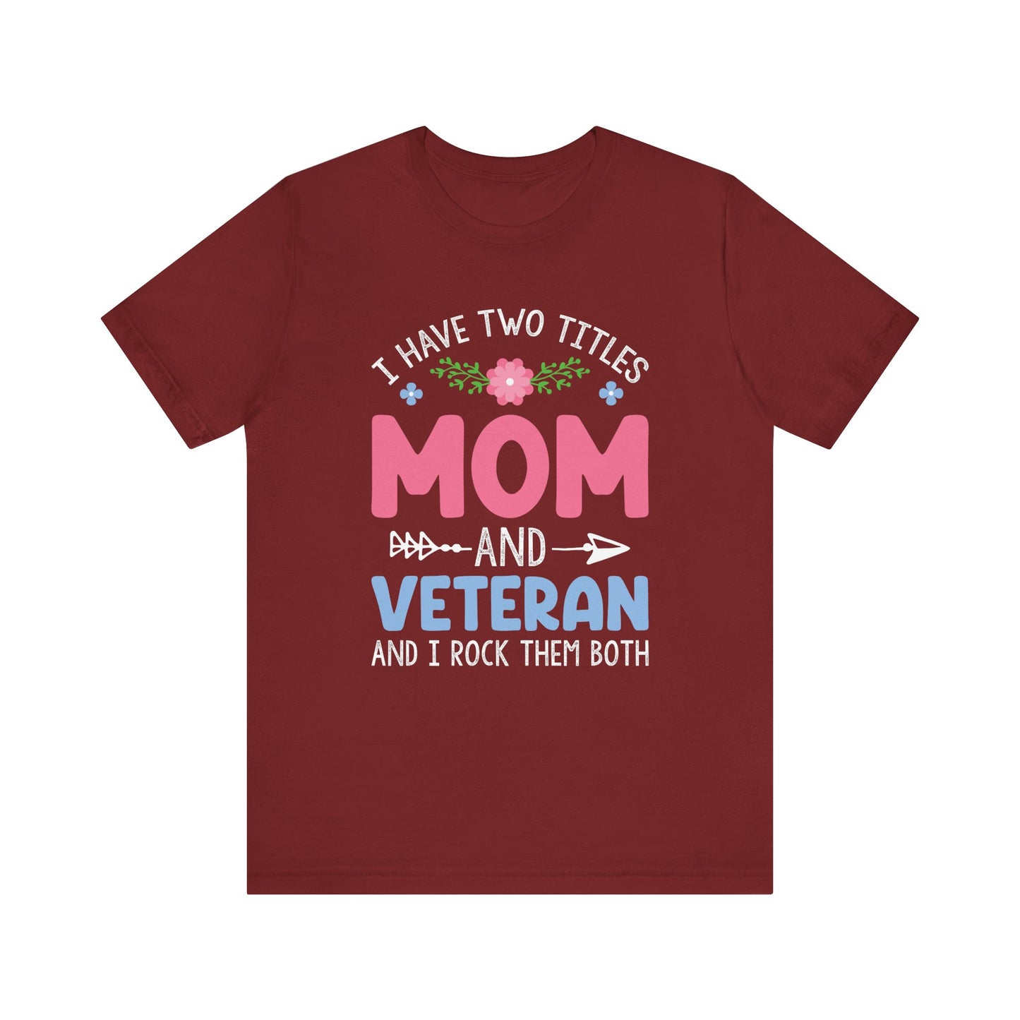 I have two titles Mom & Veteran  Unisex Jersey Short Sleeve Tee