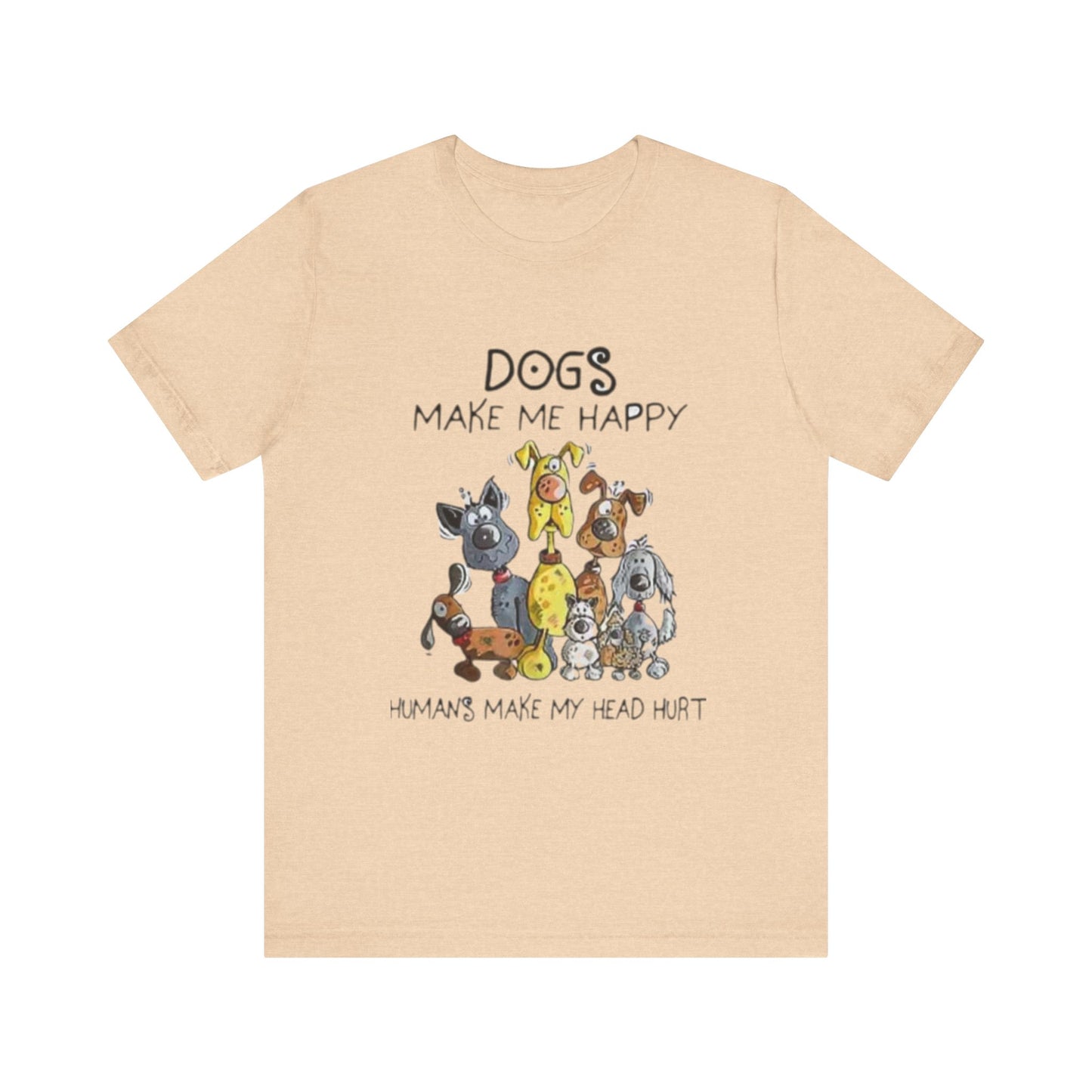 Dogs Make Me Happy Unisex Jersey Short Sleeve Tee