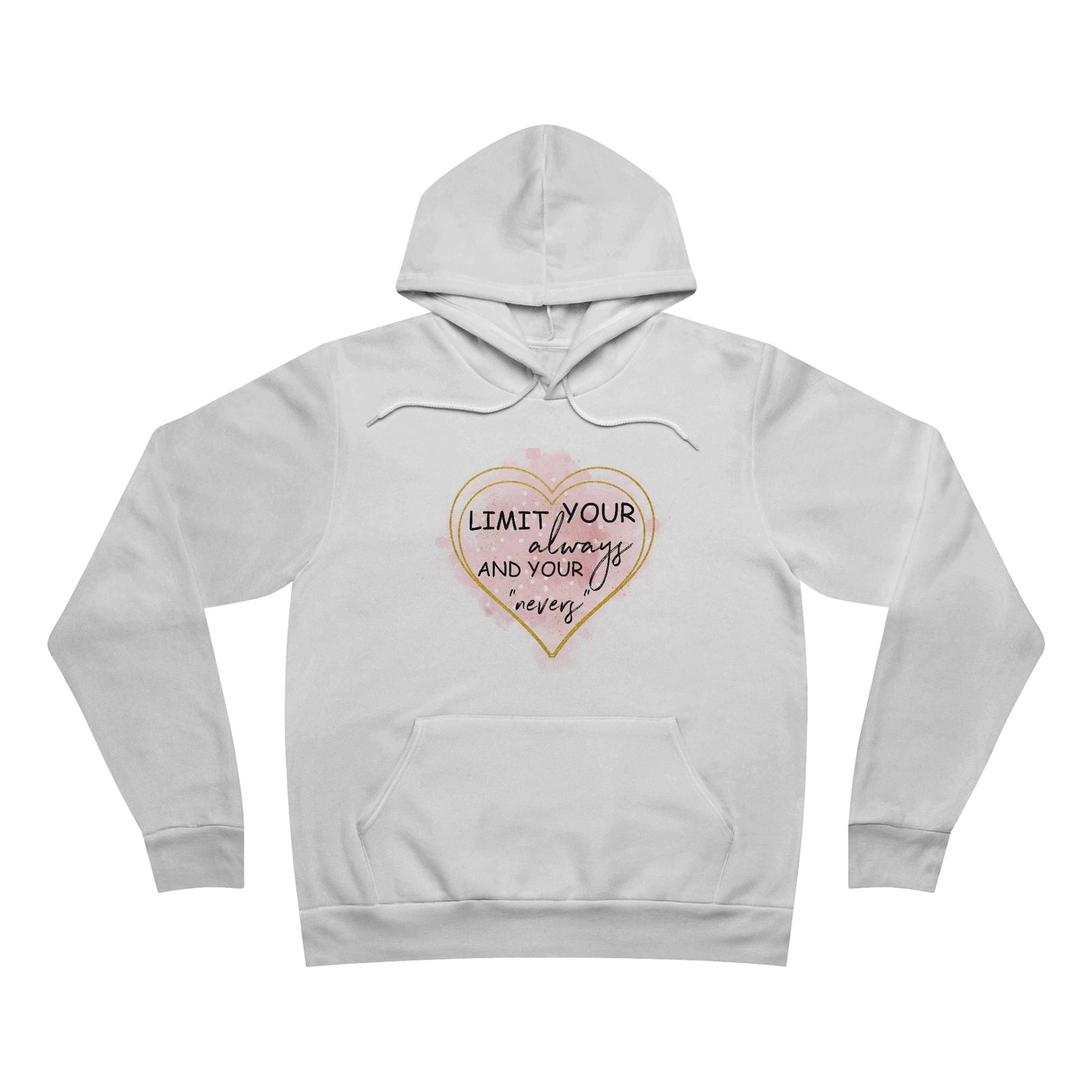 Limit your Always and Nevers Unisex Sponge Fleece Pullover Hoodie