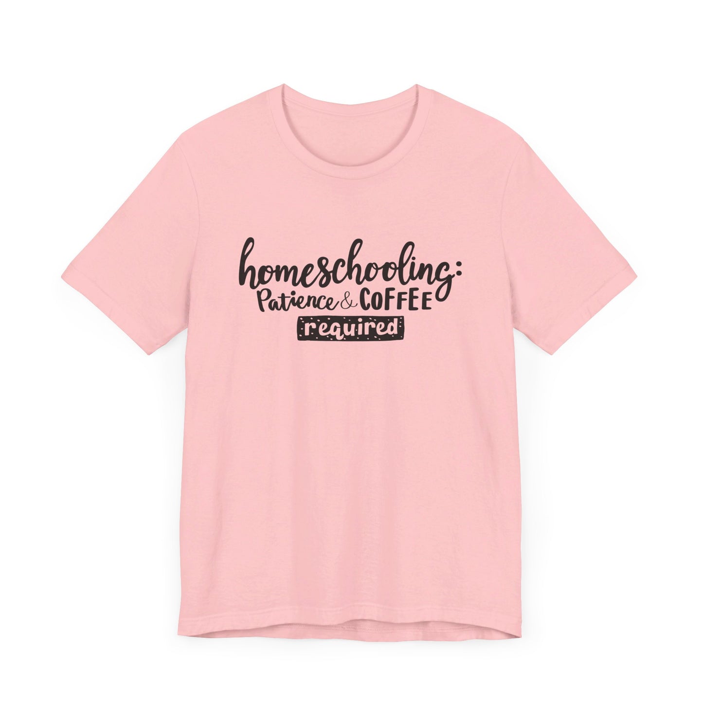 Homeschooling: patience and coffee REQUIRED  Unisex Jersey Short Sleeve Tee