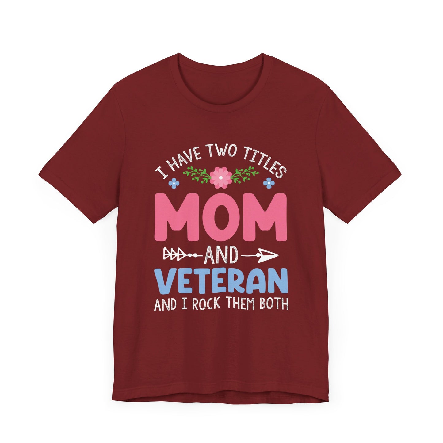 I have two titles Mom & Veteran  Unisex Jersey Short Sleeve Tee