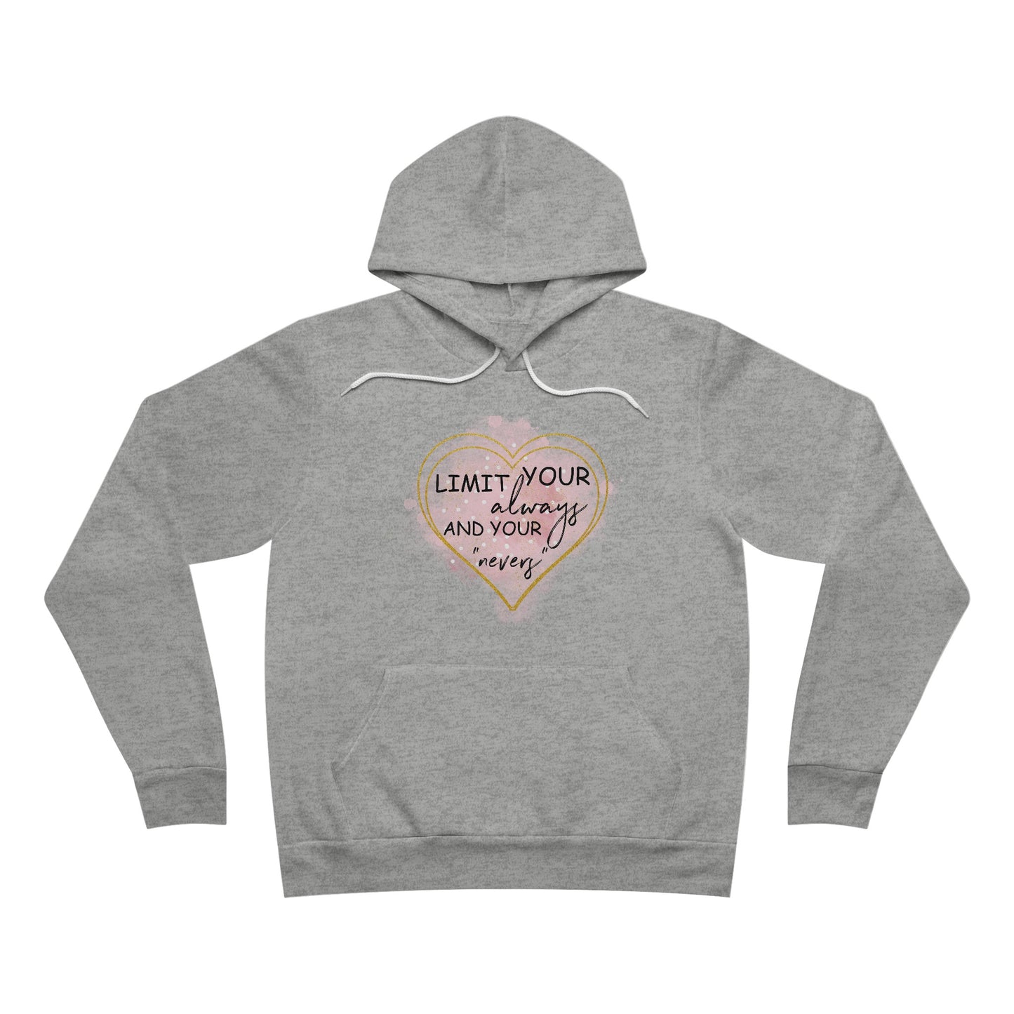 Limit your Always and Nevers Unisex Sponge Fleece Pullover Hoodie