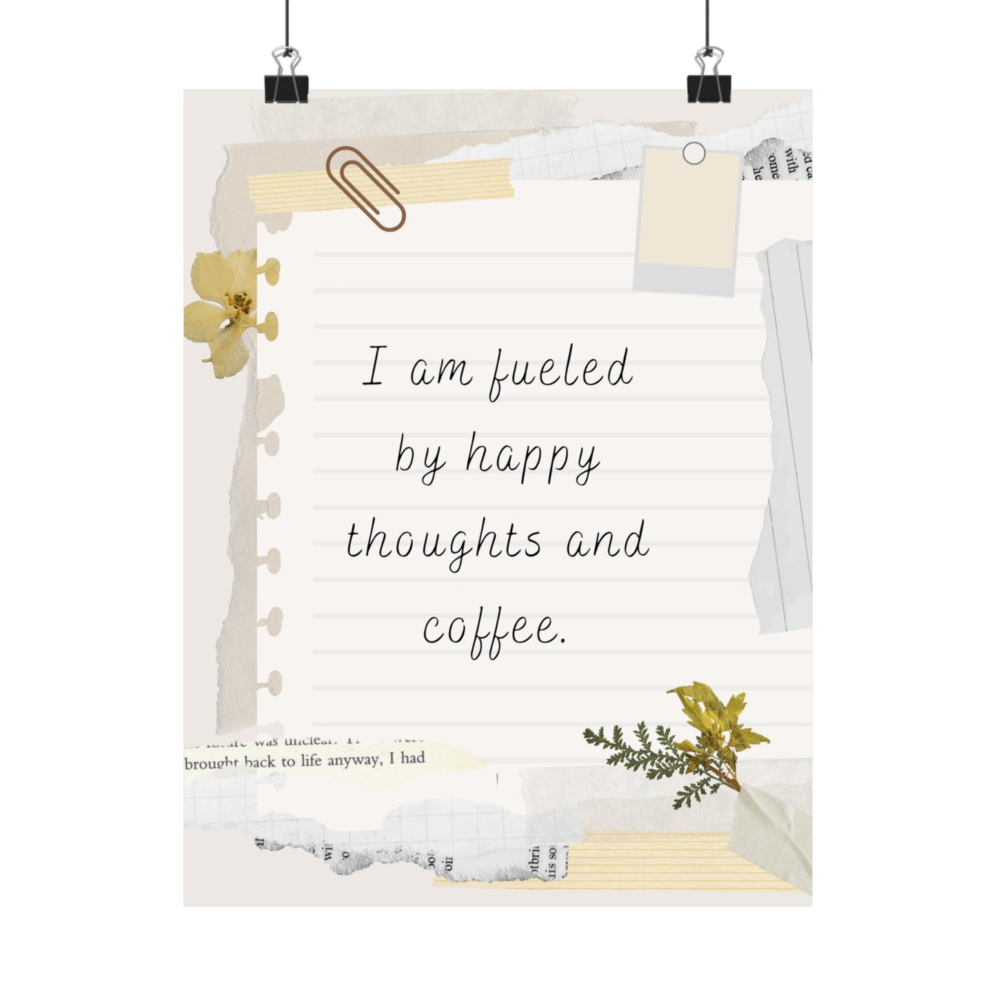 I am fueled by happy thoughts and coffee