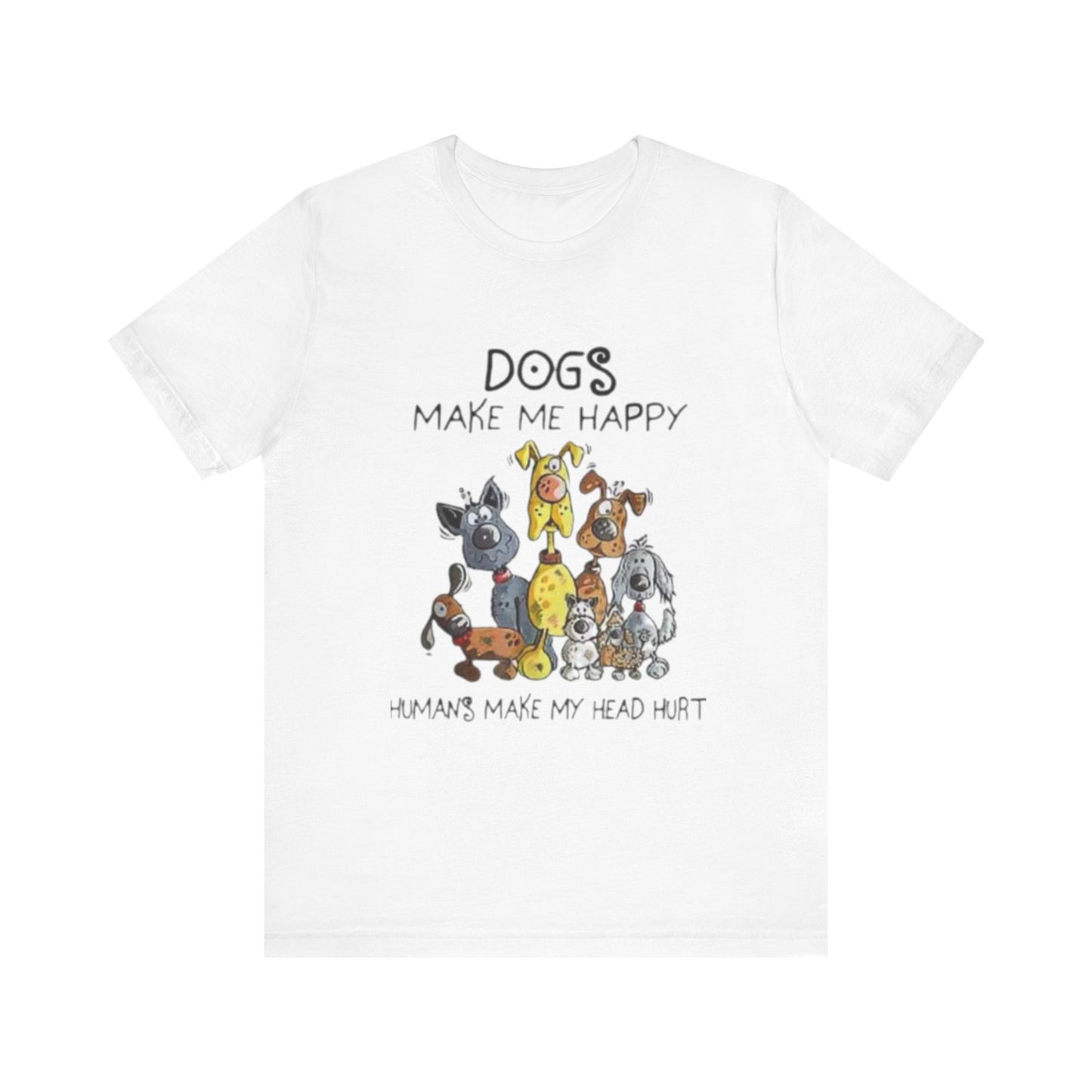 Dogs Make Me Happy Unisex Jersey Short Sleeve Tee