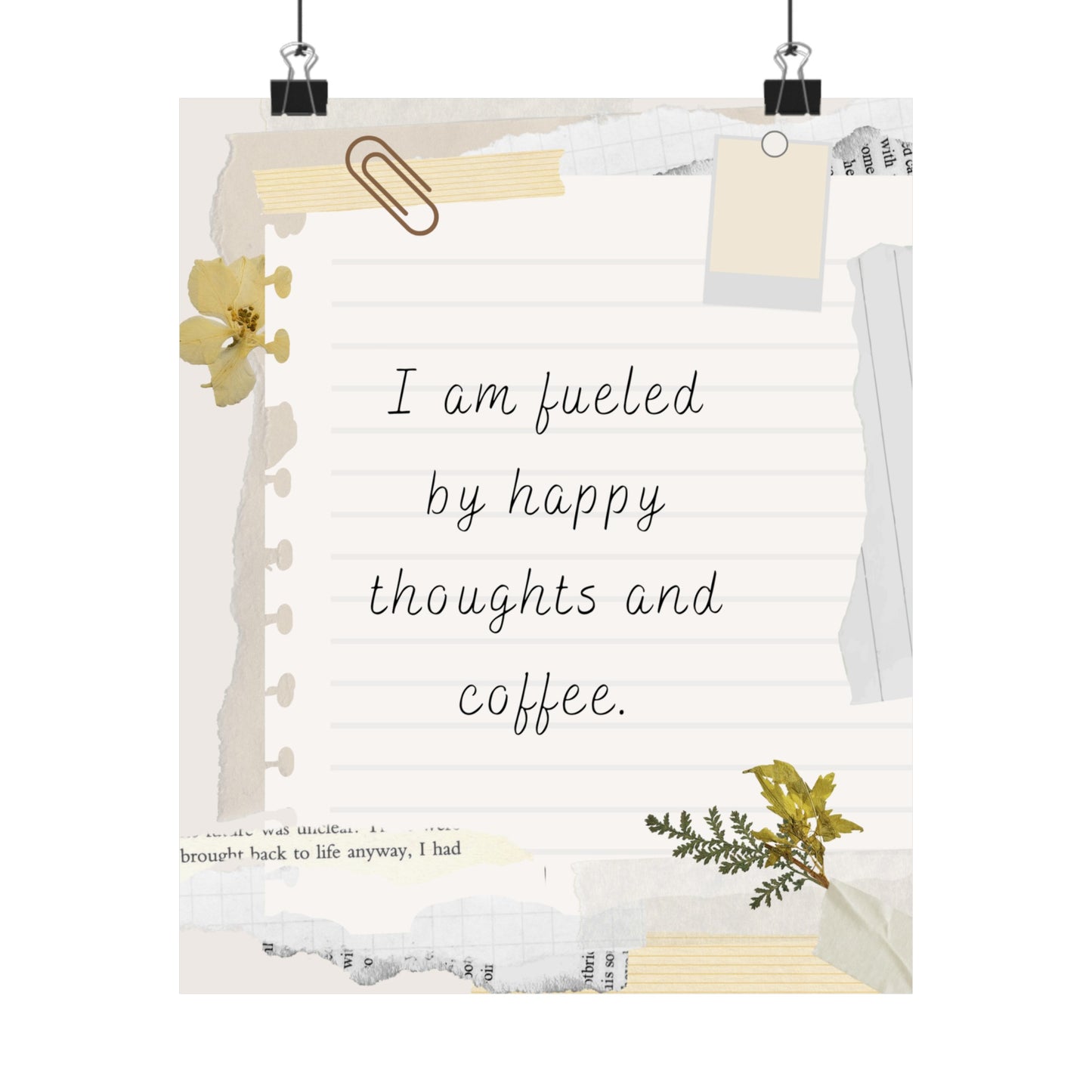 I am fueled by happy thoughts and coffee