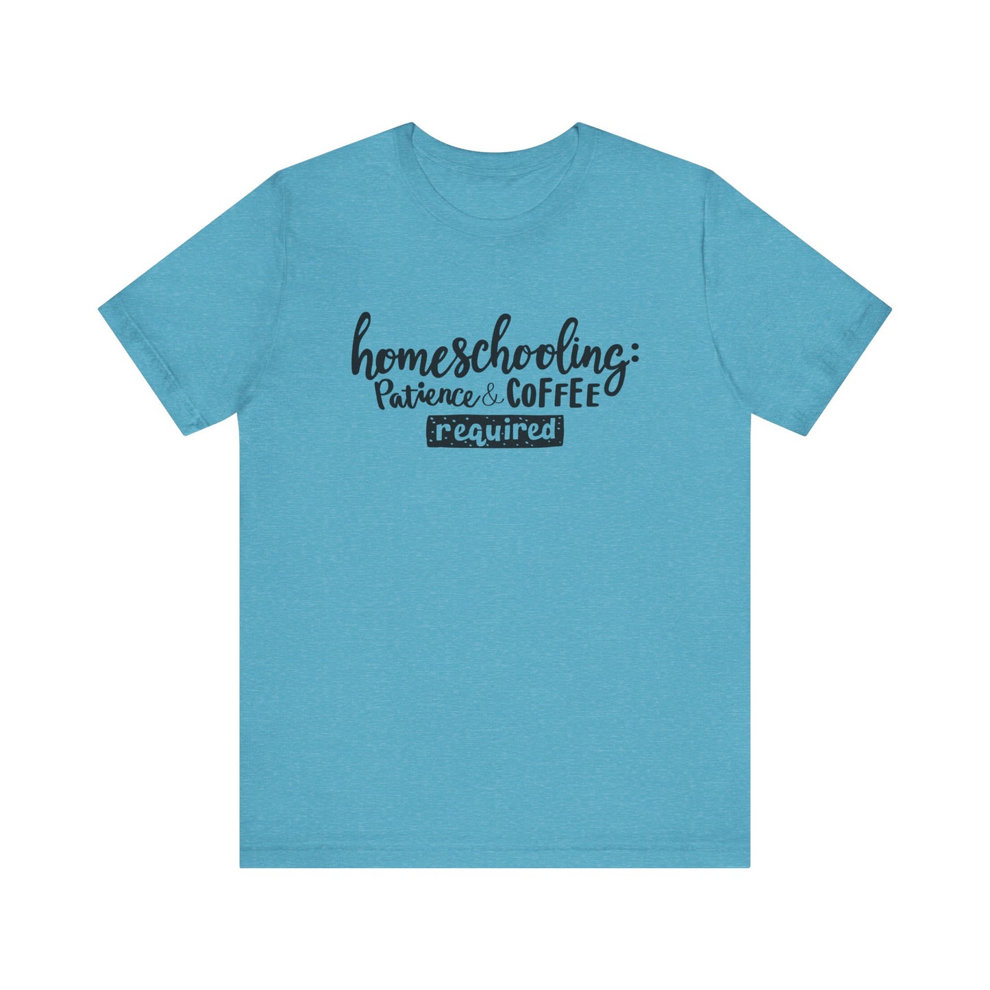 Homeschooling: patience and coffee REQUIRED  Unisex Jersey Short Sleeve Tee