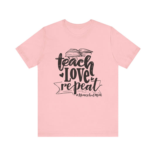 Teach love repeat  Unisex Jersey Short Sleeve Tee