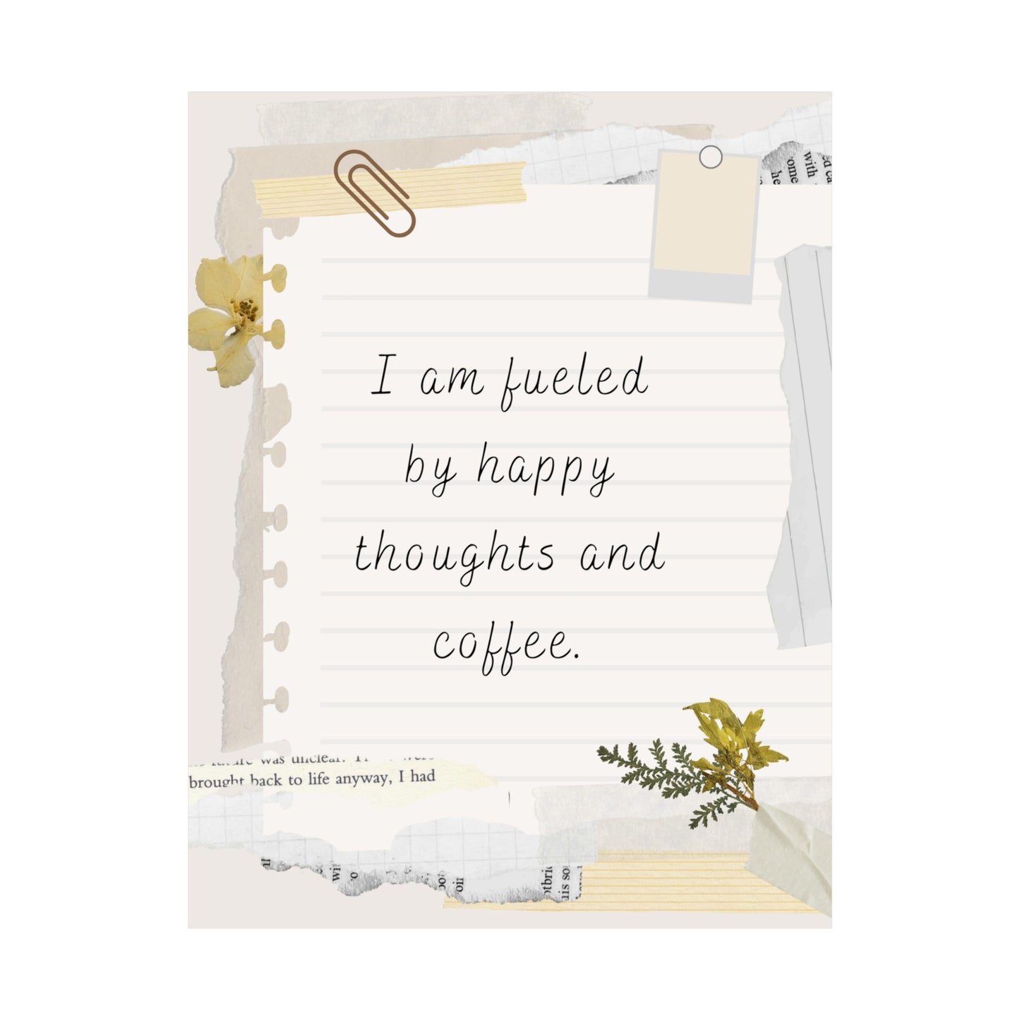 I am fueled by happy thoughts and coffee