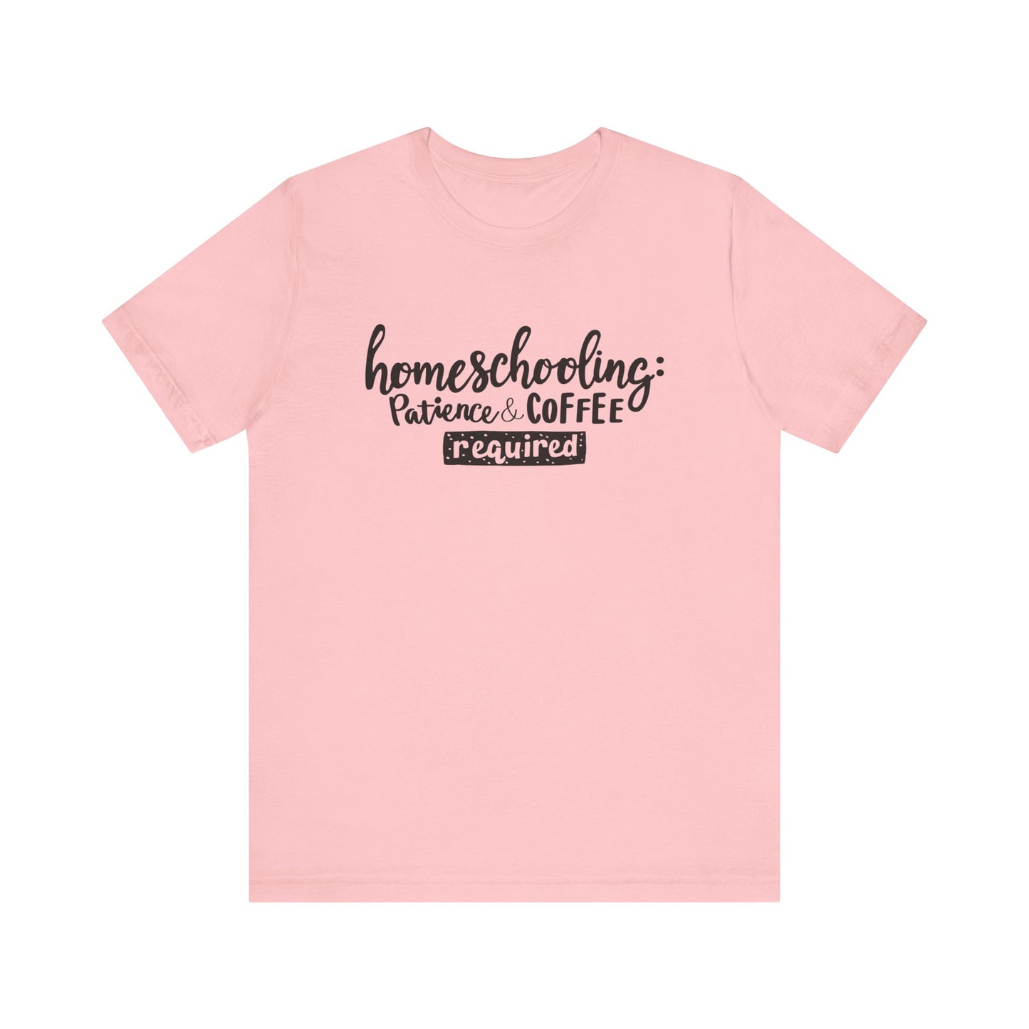 Homeschooling: patience and coffee REQUIRED  Unisex Jersey Short Sleeve Tee