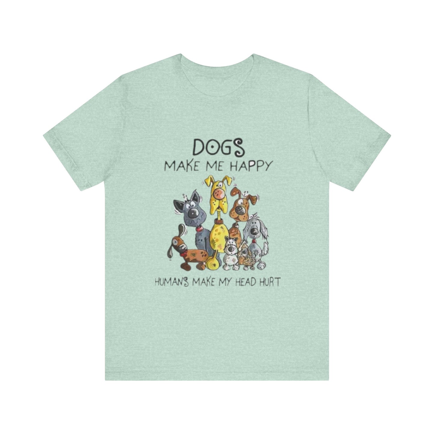 Dogs Make Me Happy Unisex Jersey Short Sleeve Tee