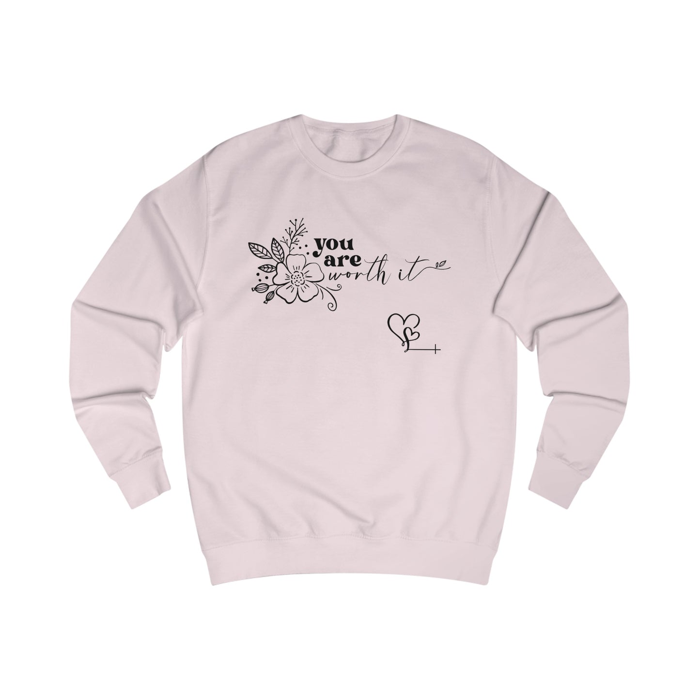 Uou are worth it Unisex Sweatshirt