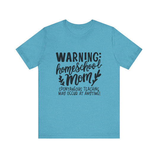 WARNING: Homeschooling MOM Unisex Jersey Short Sleeve Tee