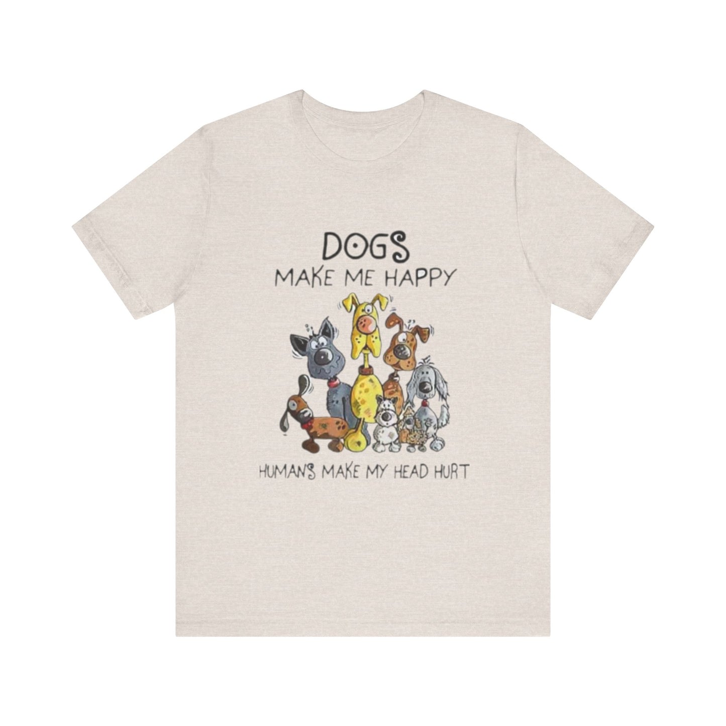 Dogs Make Me Happy Unisex Jersey Short Sleeve Tee