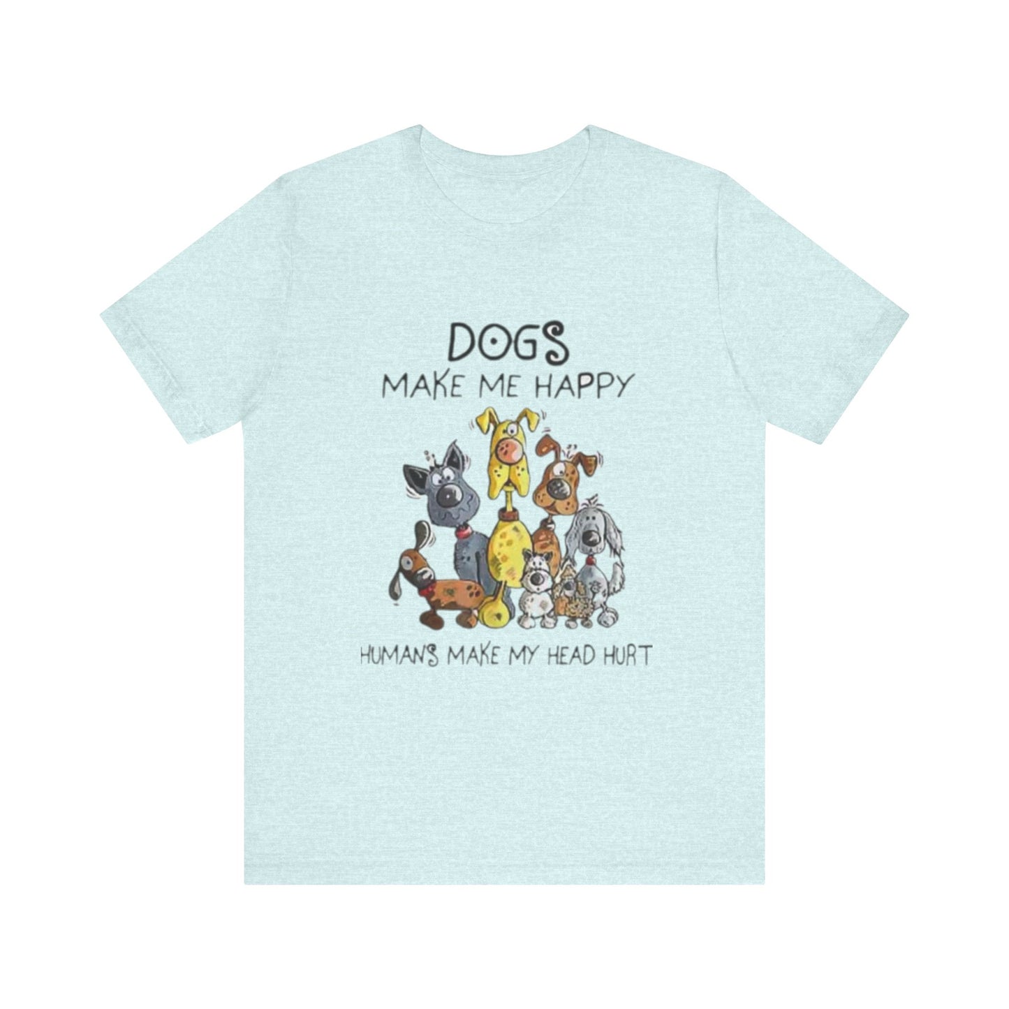 Dogs Make Me Happy Unisex Jersey Short Sleeve Tee