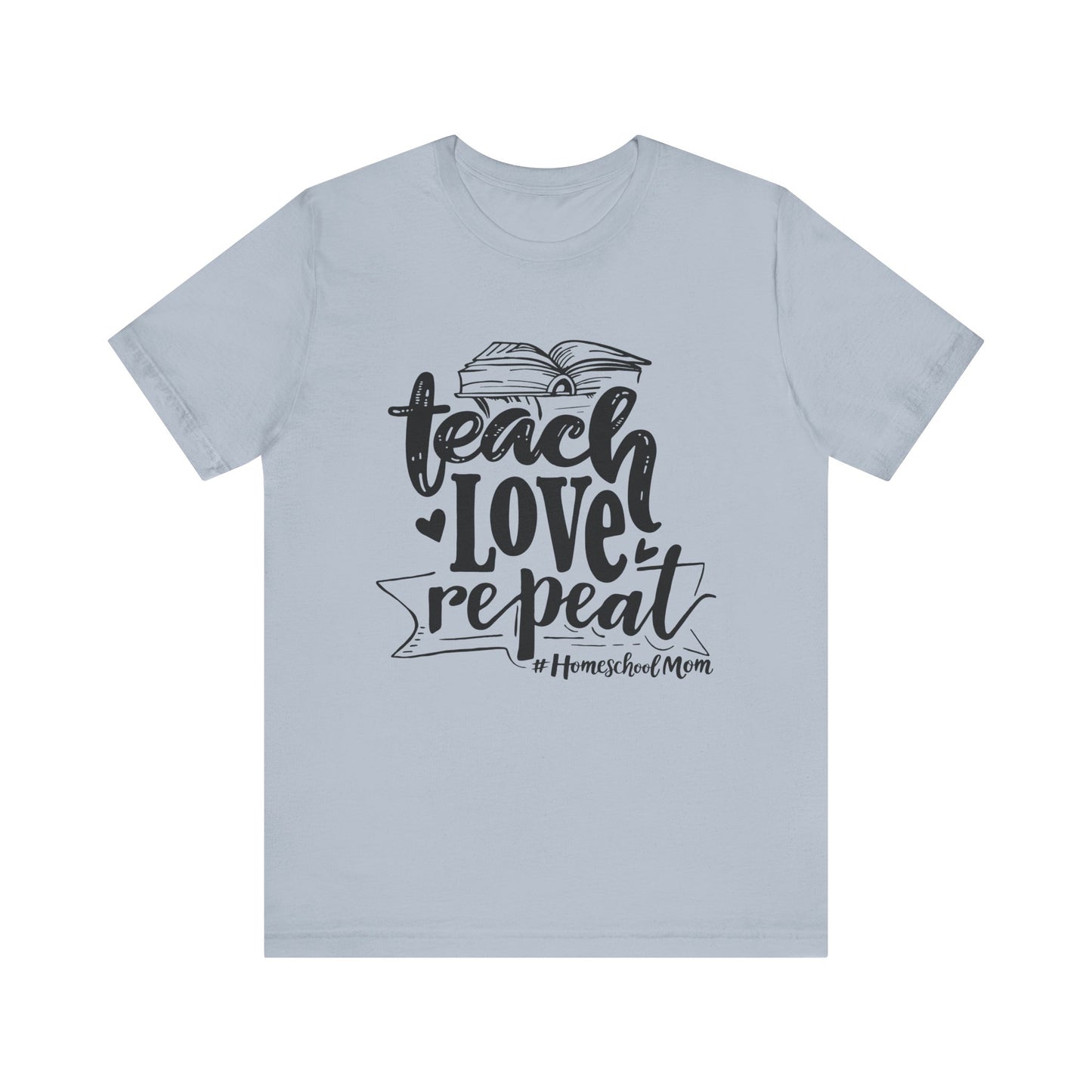 Teach love repeat  Unisex Jersey Short Sleeve Tee